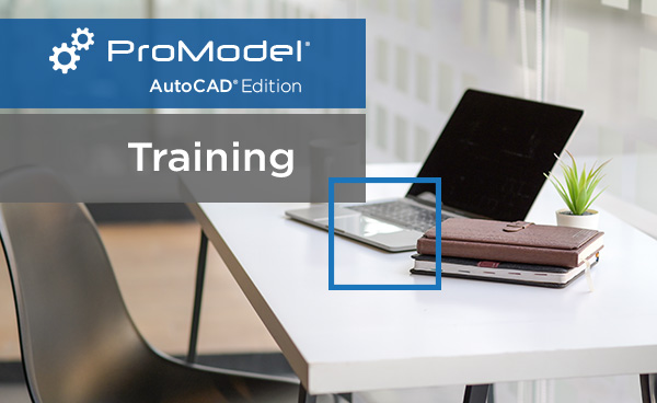 ProModel AutoCAD Edition Training